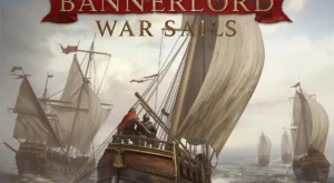 Mount & Blade II: Bannerlord War Sails Rehberi