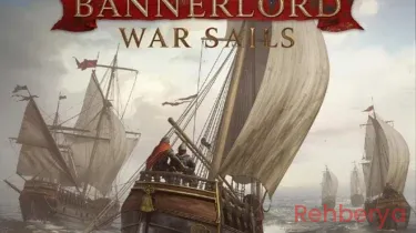 Mount & Blade II: Bannerlord War Sails Rehberi
