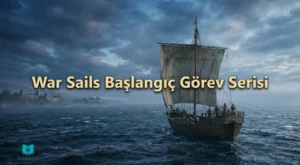 War Sails Başlangıç Görev Zinciri: İlk Saat Rehberi (Checklist) War Sails Başlangıç Görev Zinciri: İlk Saat Rehberi (Checklist)