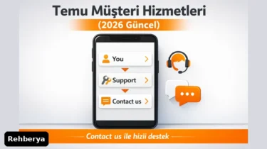 Temu Müşteri Hizmetlerine Nasıl Ulaşılır? (2026) Contact Us + Canlı Destek
